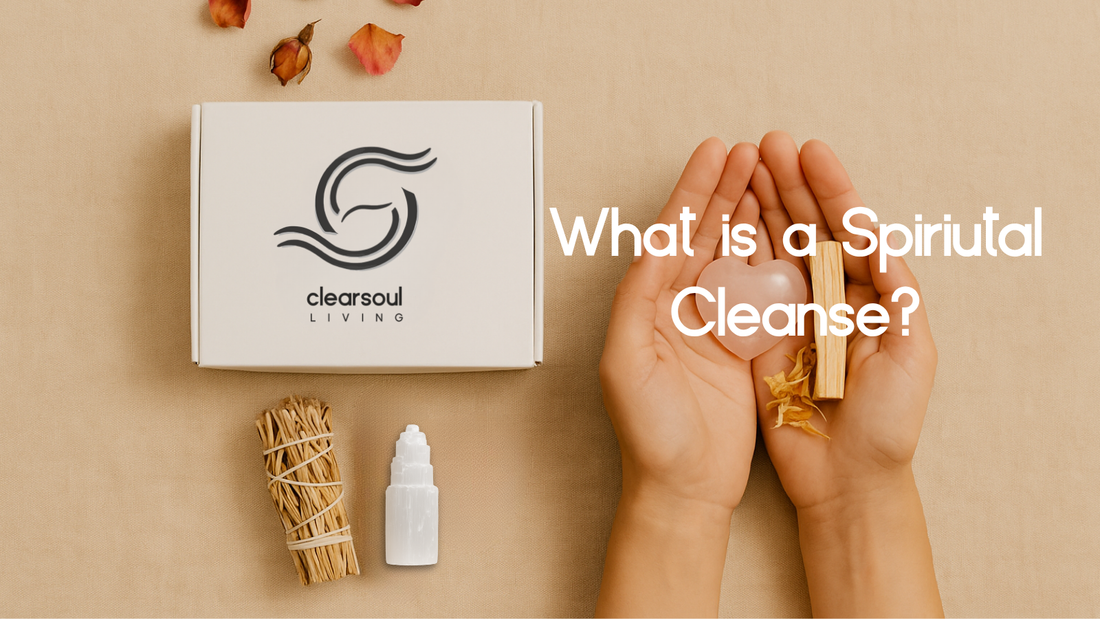 What Is a Spiritual Cleanse Ritual and Why You Need One
